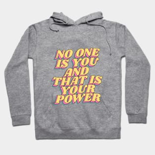 No One is You and That is Your Power Hoodie